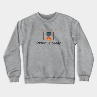 Dinner is Ready Crewneck Sweatshirt